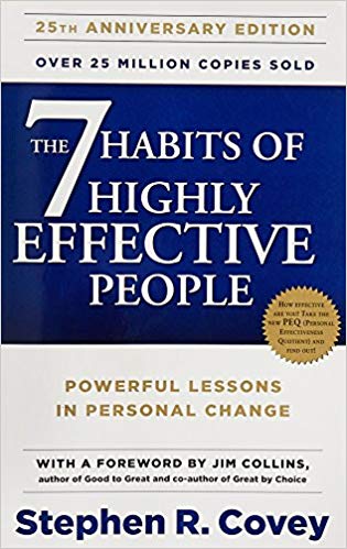 The 7 Habits of Highly Effective People, by Stephen R. Covey