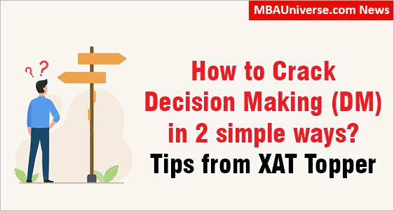 XAT 2024: Crack Decision Making (DM) in 2 simple ways 